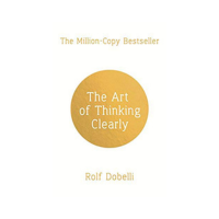 The Art of Thinking Clearly Rolf Dobelli