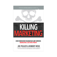 Killing Marketing Joe Pulizzi & Robert Rose Killing Marketing Joe Pulizzi & Robert Rose