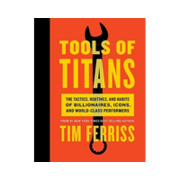 Tools of Titans Tim Ferriss Tools of Titans Tim Ferriss